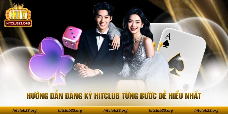 Hướng dẫn đăng ký HITCLUB từng bước dễ hiểu nhất