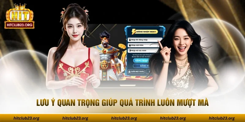 Lưu ý quan trọng giúp quá trình luôn mượt mà